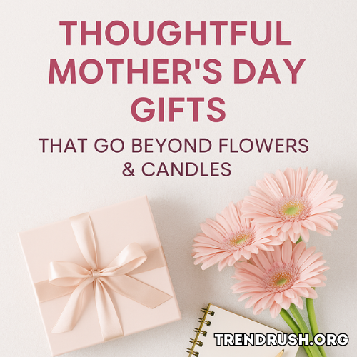 Flat lay of curated Mother’s Day Gifts with bold text on a soft background.