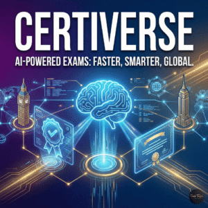 Featured image showing the text "Certiverse AI-Powered Exams: Faster, Smarter, Global" with a glowing digital brain connecting Big Ben and the Empire State Building.